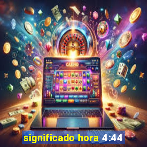 significado hora 4:44